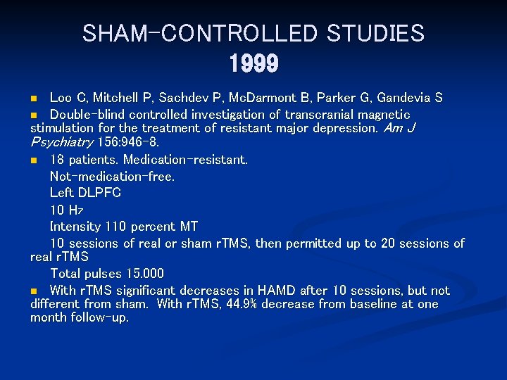 SHAM-CONTROLLED STUDIES 1999 Loo C, Mitchell P, Sachdev P, Mc. Darmont B, Parker G,