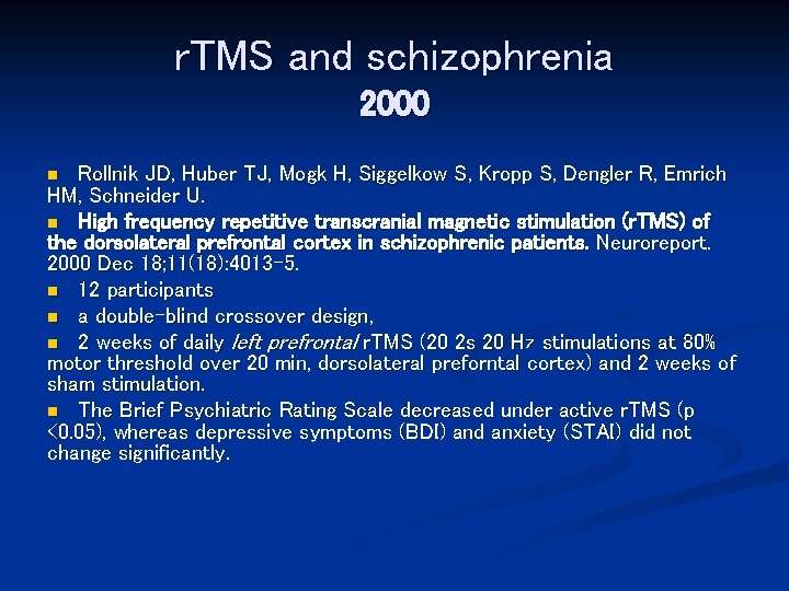 r. TMS and schizophrenia 2000 Rollnik JD, Huber TJ, Mogk H, Siggelkow S, Kropp