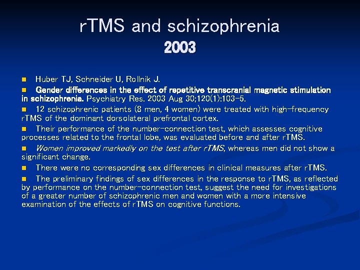 r. TMS and schizophrenia 2003 Huber TJ, Schneider U, Rollnik J. n Gender differences