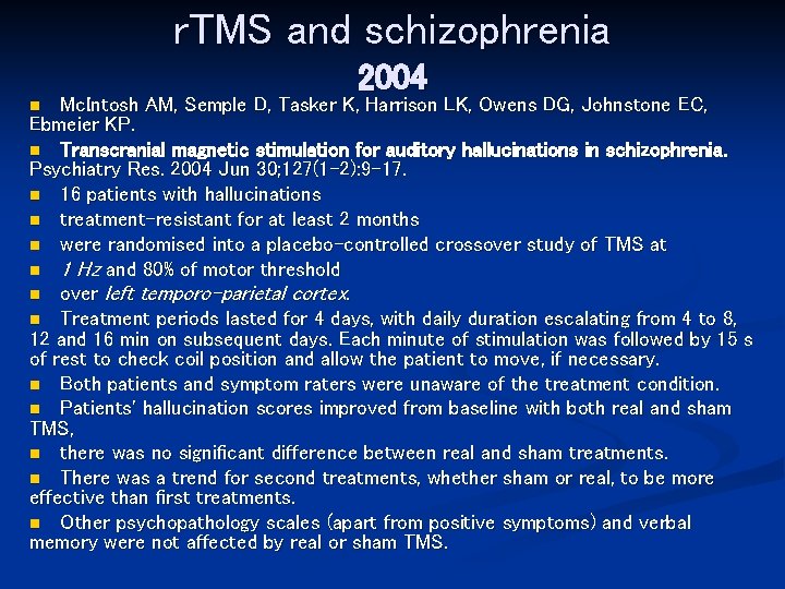 r. TMS and schizophrenia 2004 Mc. Intosh AM, Semple D, Tasker K, Harrison LK,