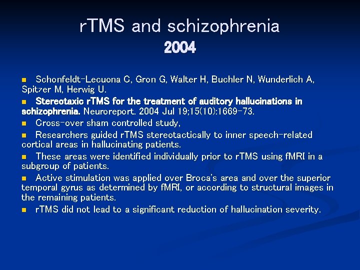 r. TMS and schizophrenia 2004 Schonfeldt-Lecuona C, Gron G, Walter H, Buchler N, Wunderlich