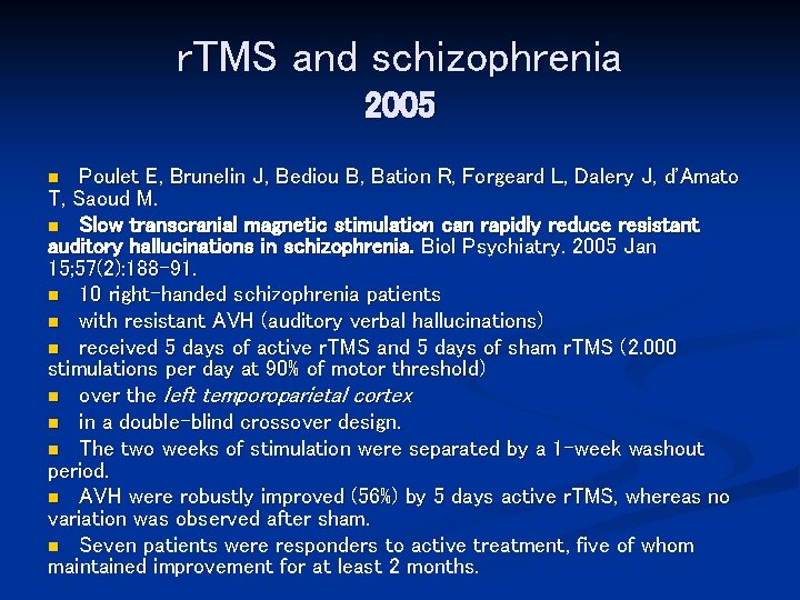 r. TMS and schizophrenia 2005 Poulet E, Brunelin J, Bediou B, Bation R, Forgeard