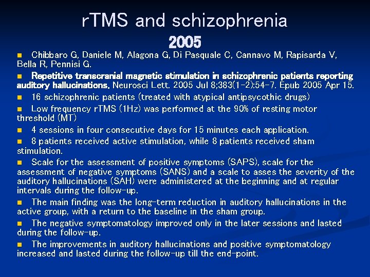 r. TMS and schizophrenia 2005 Chibbaro G, Daniele M, Alagona G, Di Pasquale C,