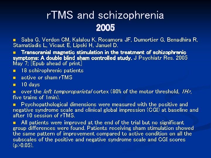 r. TMS and schizophrenia 2005 Saba G, Verdon CM, Kalalou K, Rocamora JF, Dumortier