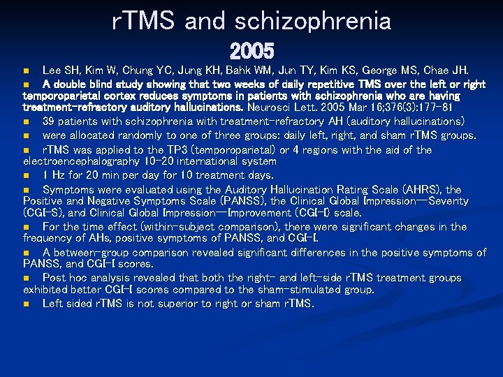 r. TMS and schizophrenia 2005 Lee SH, Kim W, Chung YC, Jung KH, Bahk