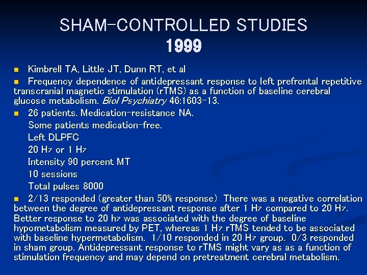 SHAM-CONTROLLED STUDIES 1999 Kimbrell TA, Little JT, Dunn RT, et al n Frequency dependence