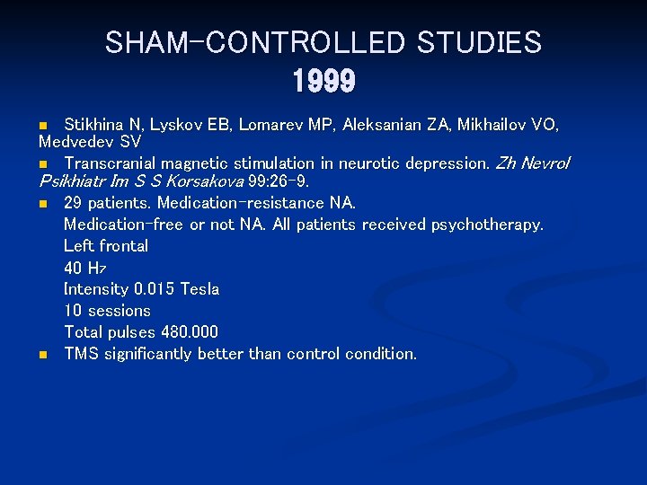 SHAM-CONTROLLED STUDIES 1999 Stikhina N, Lyskov EB, Lomarev MP, Aleksanian ZA, Mikhailov VO, Medvedev