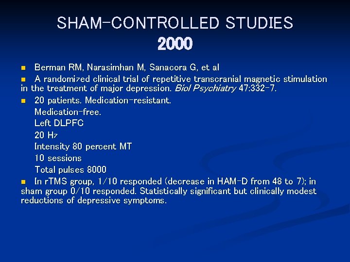 SHAM-CONTROLLED STUDIES 2000 Berman RM, Narasimhan M, Sanacora G, et al n A randomized