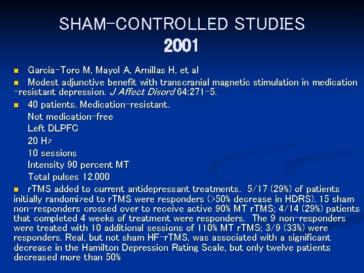 SHAM-CONTROLLED STUDIES 2001 Garcia-Toro M, Mayol A, Arnillas H, et al n Modest adjunctive
