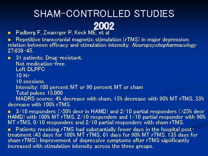 n SHAM-CONTROLLED STUDIES 2002 Padberg F, Zwanzger P, Keck ME, et al Repetitive transcranial