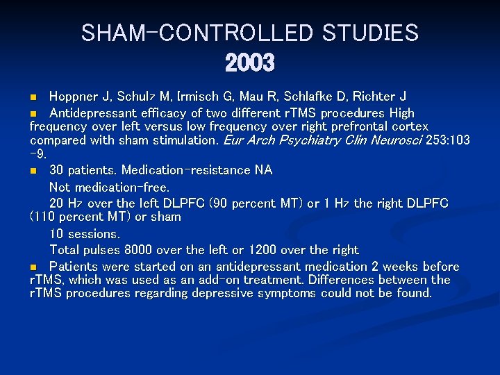 SHAM-CONTROLLED STUDIES 2003 Hoppner J, Schulz M, Irmisch G, Mau R, Schlafke D, Richter