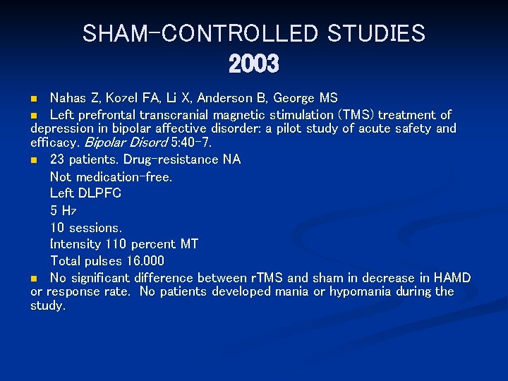 SHAM-CONTROLLED STUDIES 2003 Nahas Z, Kozel FA, Li X, Anderson B, George MS n