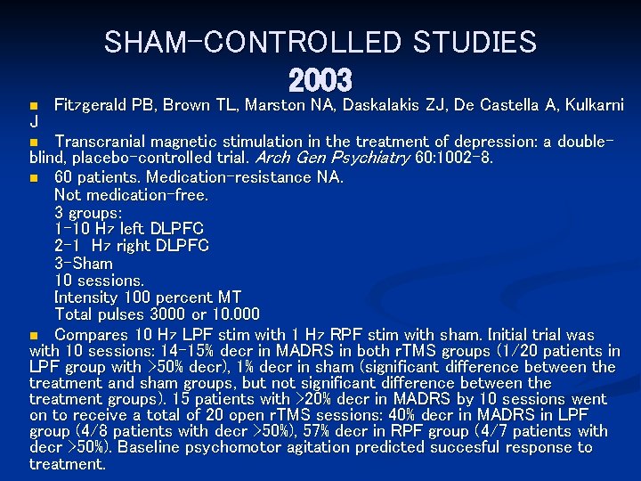 SHAM-CONTROLLED STUDIES 2003 n J Fitzgerald PB, Brown TL, Marston NA, Daskalakis ZJ, De