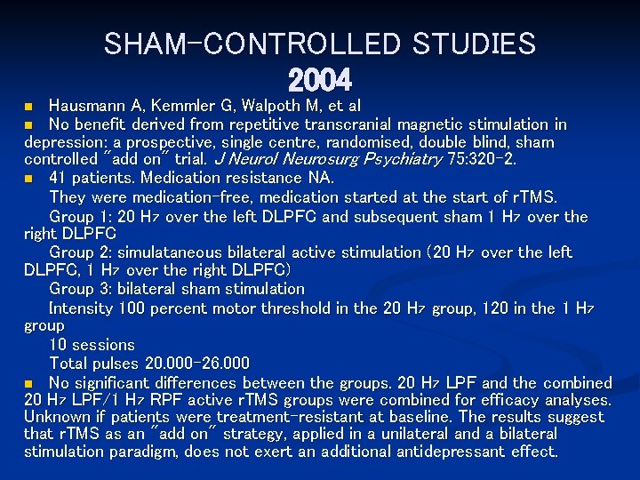 SHAM-CONTROLLED STUDIES 2004 Hausmann A, Kemmler G, Walpoth M, et al No benefit derived