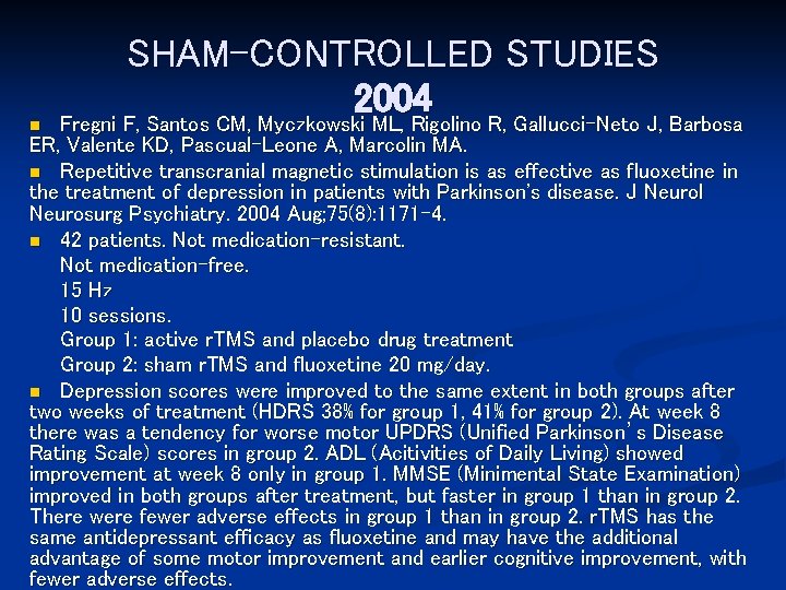 n SHAM-CONTROLLED STUDIES 2004 Fregni F, Santos CM, Myczkowski ML, Rigolino R, Gallucci-Neto J,