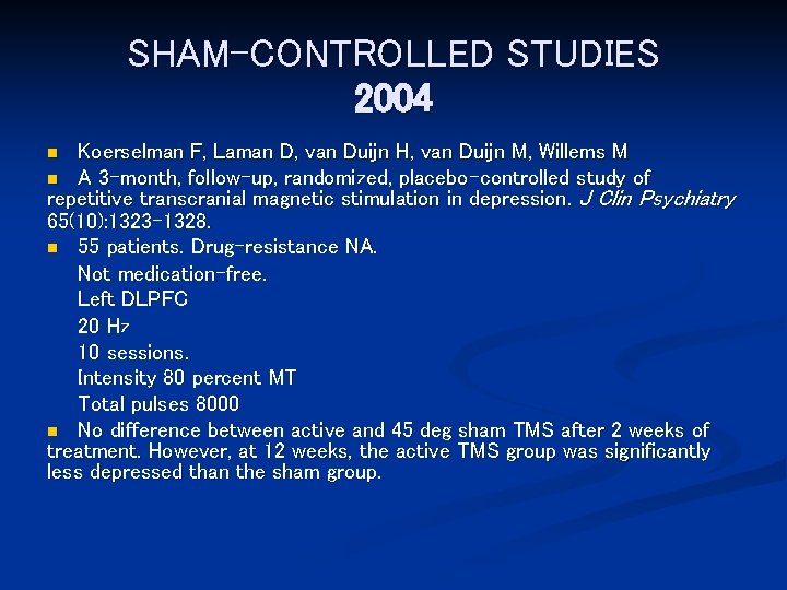 SHAM-CONTROLLED STUDIES 2004 Koerselman F, Laman D, van Duijn H, van Duijn M, Willems