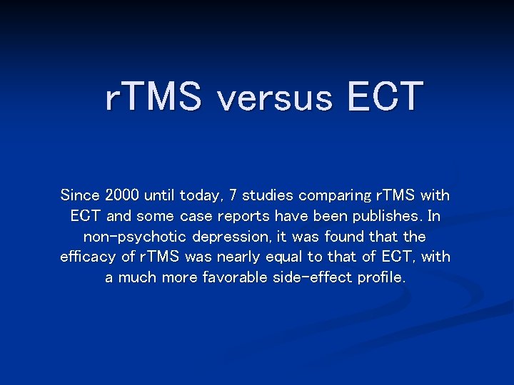 r. TMS versus ECT Since 2000 until today, 7 studies comparing r. TMS with