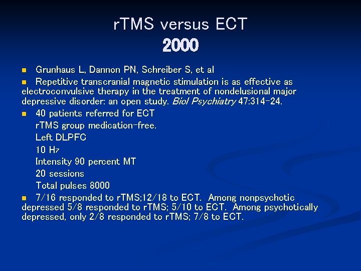 r. TMS versus ECT 2000 Grunhaus L, Dannon PN, Schreiber S, et al n