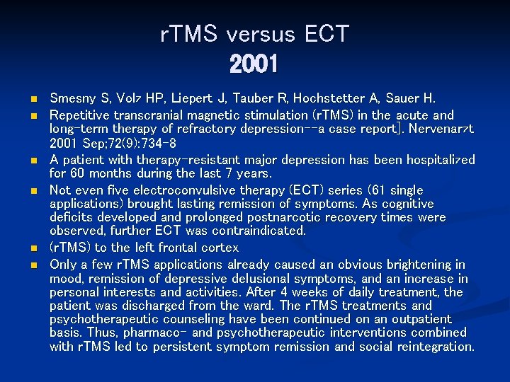 r. TMS versus ECT 2001 n n n Smesny S, Volz HP, Liepert J,