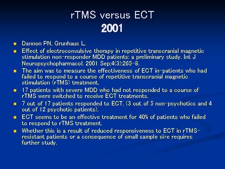 r. TMS versus ECT 2001 n n n n Dannon PN, Grunhaus L. Effect