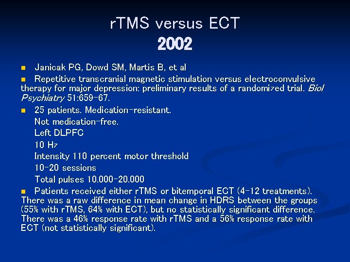 r. TMS versus ECT 2002 Janicak PG, Dowd SM, Martis B, et al n