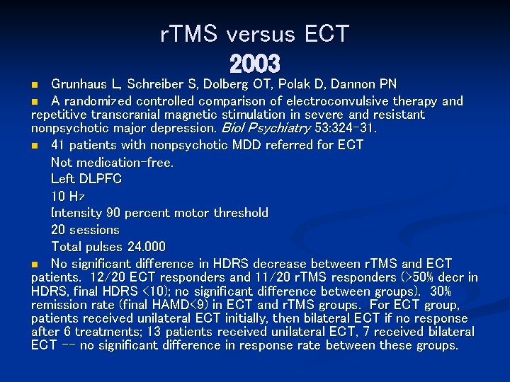 r. TMS versus ECT 2003 Grunhaus L, Schreiber S, Dolberg OT, Polak D, Dannon