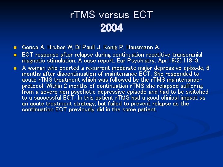 r. TMS versus ECT 2004 n n n Conca A, Hrubos W, Di Pauli