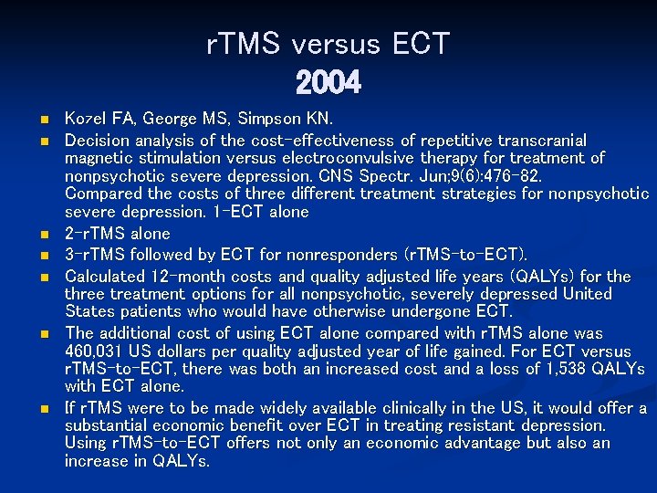 r. TMS versus ECT 2004 n n n n Kozel FA, George MS, Simpson