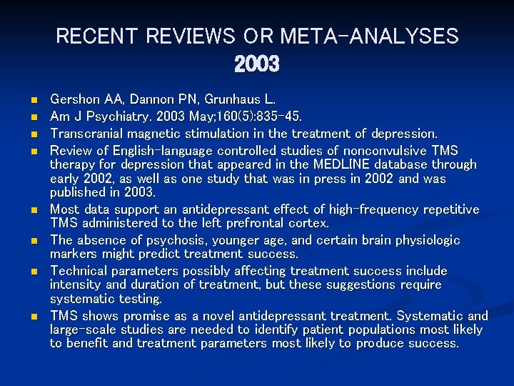 RECENT REVIEWS OR META-ANALYSES 2003 n n n n Gershon AA, Dannon PN, Grunhaus