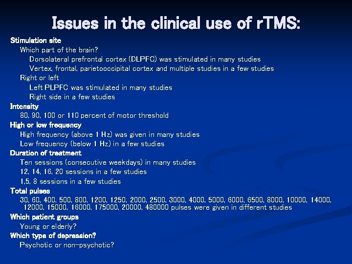 Issues in the clinical use of r. TMS: Stimulation site Which part of the