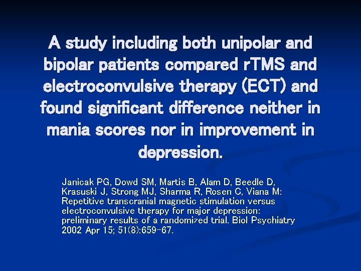 A study including both unipolar and bipolar patients compared r. TMS and electroconvulsive therapy