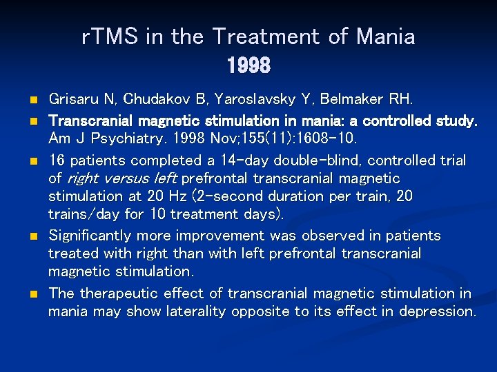 r. TMS in the Treatment of Mania 1998 n n n Grisaru N, Chudakov
