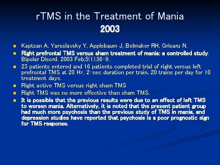 r. TMS in the Treatment of Mania 2003 n n n Kaptsan A, Yaroslavsky