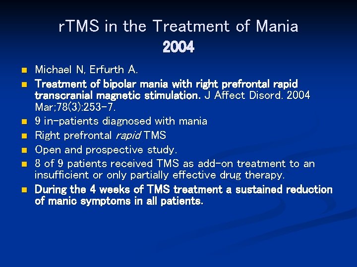 r. TMS in the Treatment of Mania 2004 n n n n Michael N,