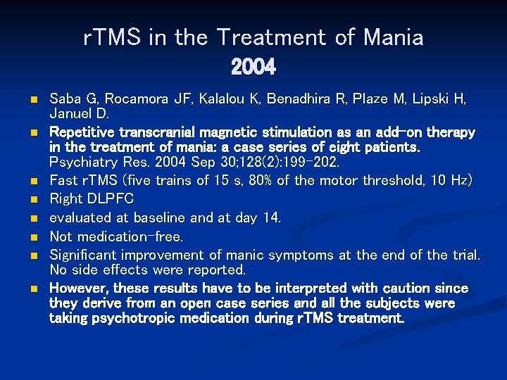r. TMS in the Treatment of Mania 2004 n n n n Saba G,