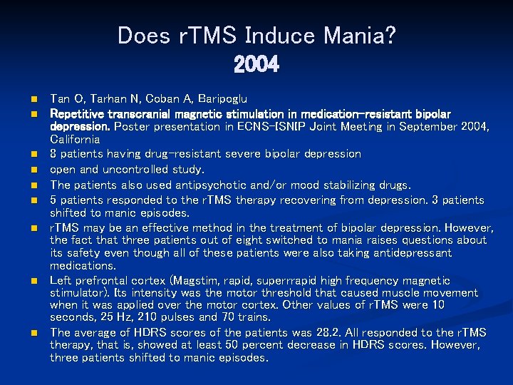 Does r. TMS Induce Mania? 2004 n n n n n Tan O, Tarhan