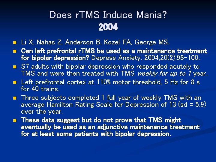 Does r. TMS Induce Mania? 2004 n n n Li X, Nahas Z, Anderson