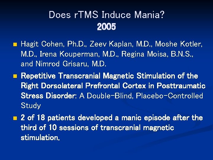 Does r. TMS Induce Mania? 2005 n n n Hagit Cohen, Ph. D. ,