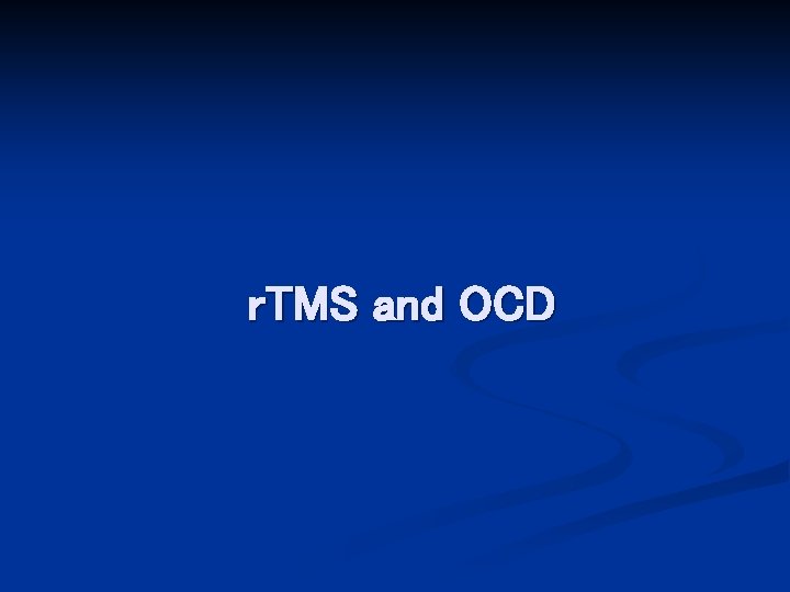 r. TMS and OCD 