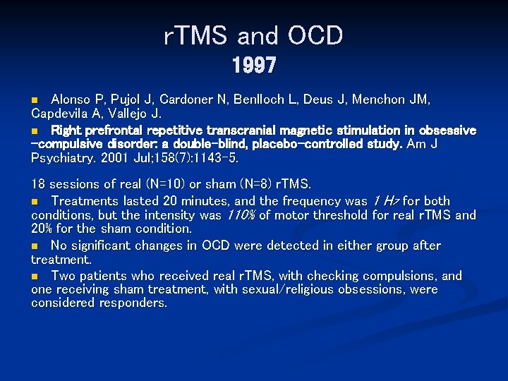 r. TMS and OCD 1997 Alonso P, Pujol J, Cardoner N, Benlloch L, Deus