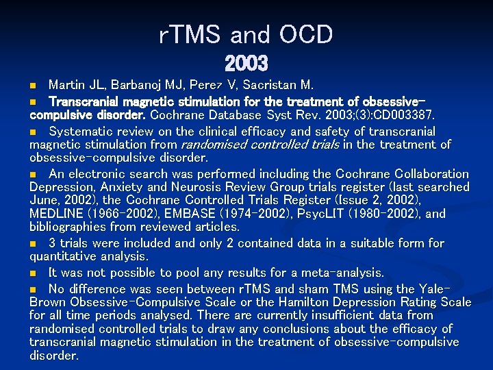 r. TMS and OCD 2003 Martin JL, Barbanoj MJ, Perez V, Sacristan M. n