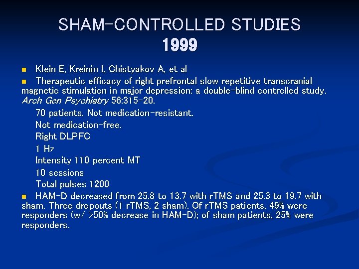 SHAM-CONTROLLED STUDIES 1999 Klein E, Kreinin I, Chistyakov A, et al n Therapeutic efficacy