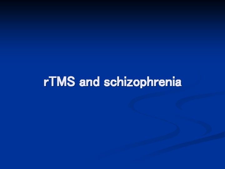 r. TMS and schizophrenia 