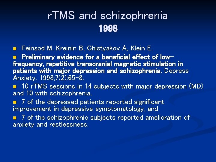 r. TMS and schizophrenia 1998 Feinsod M, Kreinin B, Chistyakov A, Klein E. n
