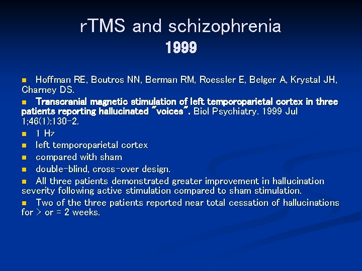 r. TMS and schizophrenia 1999 Hoffman RE, Boutros NN, Berman RM, Roessler E, Belger