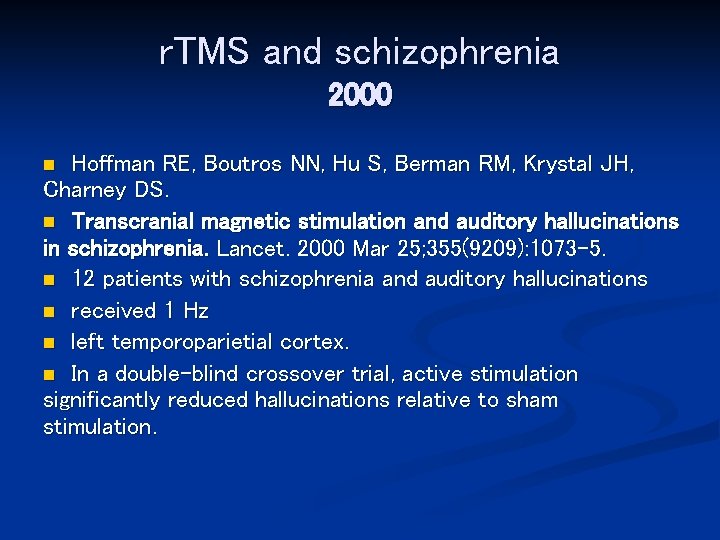 r. TMS and schizophrenia 2000 Hoffman RE, Boutros NN, Hu S, Berman RM, Krystal