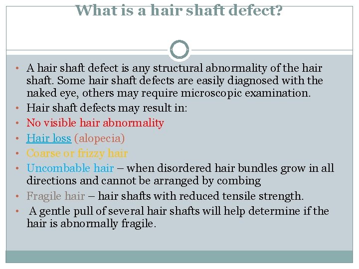 What is a hair shaft defect? • A hair shaft defect is any structural