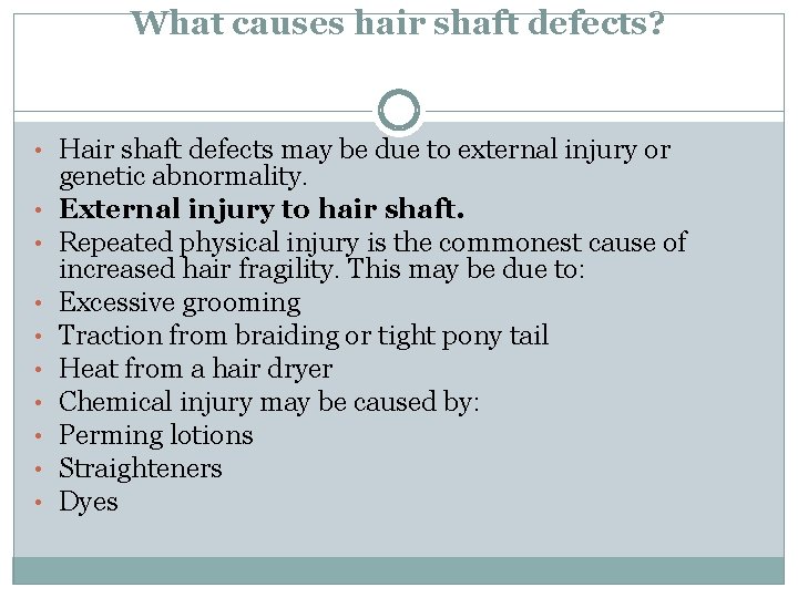 What causes hair shaft defects? • Hair shaft defects may be due to external What causes hair shaft defects? • Hair shaft defects may be due to external