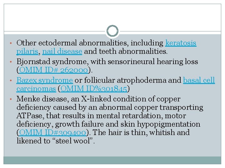  • Other ectodermal abnormalities, including keratosis pilaris, nail disease and teeth abnormalities. •