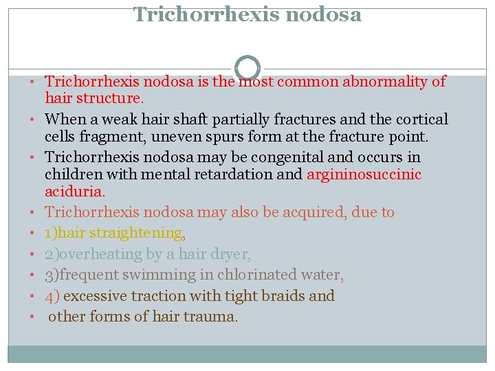 Trichorrhexis nodosa • Trichorrhexis nodosa is the most common abnormality of • • hair Trichorrhexis nodosa • Trichorrhexis nodosa is the most common abnormality of • • hair